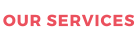 OUR SERVICES
